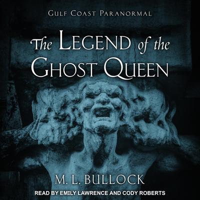 The Legend of the Ghost Queen by M. L. Bullock audiobook
