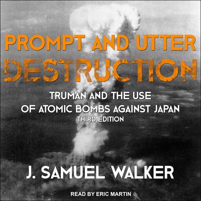 Prompt and Utter Destruction by J. Samuel Walker audiobook