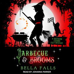 Barbecue & Brooms by Bella Falls audiobook
