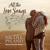 All the Love Songs by  Nicole Pyland audiobook