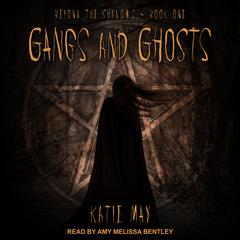 Gangs and Ghosts by Katie May audiobook
