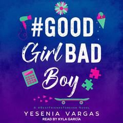 #GoodGirlBadBoy by Yesenia Vargas audiobook