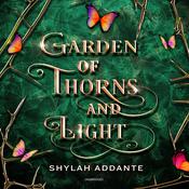 Garden of Thorns and Light by  Shylah Addante audiobook