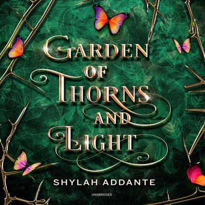 Garden of Thorns and Light by Shylah Addante audiobook