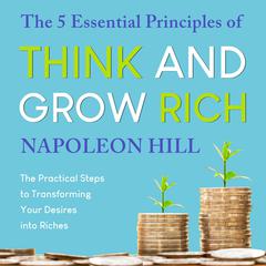 The 5 Essential Principles of Think and Grow Rich by Napoleon Hill audiobook