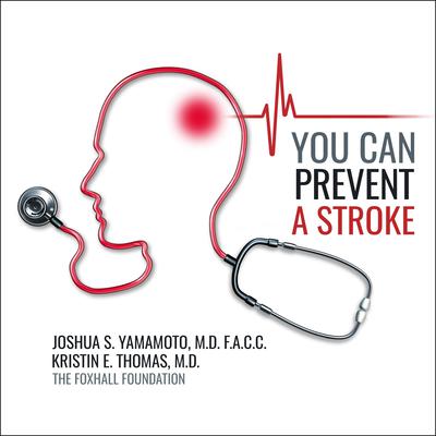 You Can Prevent a Stroke by Joshua  Yamamoto audiobook