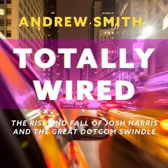 Totally Wired by Andrew Smith audiobook
