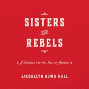 Sisters and Rebels by  Jacquelyn Dowd Hall audiobook
