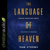 The Language of Heaven by  Sam Storms audiobook