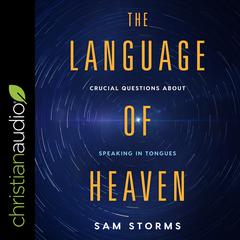 The Language of Heaven by Sam Storms audiobook