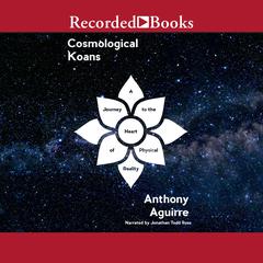 Cosmological Koans by Anthony Aguirre audiobook