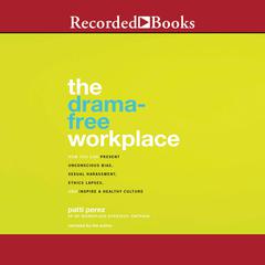 The Drama-Free Workplace by Patti Perez audiobook