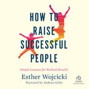 How to Raise Successful People by  Esther Wojcicki audiobook