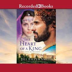 The Heart of a King by Jill Eileen Smith audiobook