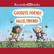 Goodbye, Friend! Hello, Friend! by  Cori Doerrfeld audiobook