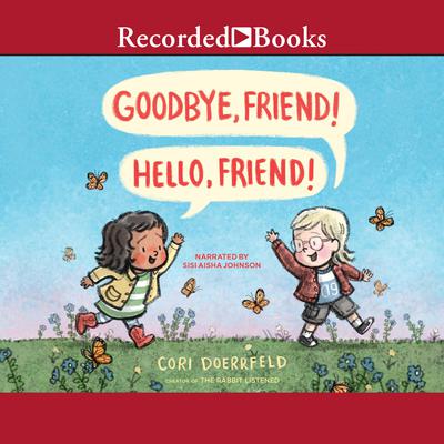 Goodbye, Friend! Hello, Friend! by Cori Doerrfeld audiobook