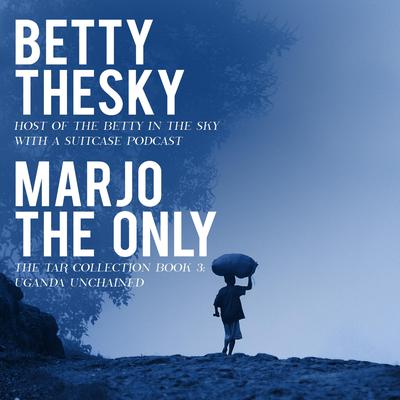 Marjo the Only  by Betty Thesky audiobook