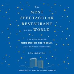 The Most Spectacular Restaurant in the World by Tom Roston audiobook