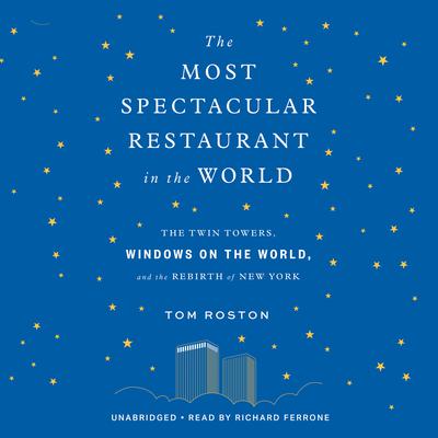 The Most Spectacular Restaurant in the World by Tom Roston audiobook