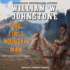The First Mountain Man by William W. Johnstone audiobook