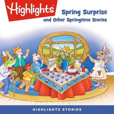 Spring Surprise and Other Springtime Stories by Highlights for Children audiobook