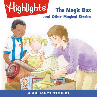 The Magic Box and Other Magical Stories by Highlights for Children audiobook