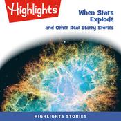 When Stars Explode and Other Real Starry Stories by  Ken Croswell PhD audiobook