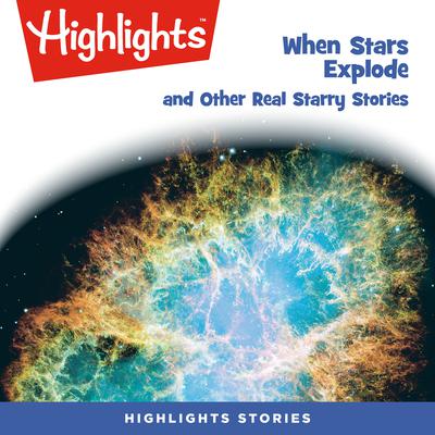 When Stars Explode and Other Real Starry Stories by Ken Croswell audiobook