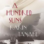 A Hundred Suns by  Karin Tanabe audiobook