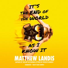 It’s the End of the World as I Know It by Matthew Landis audiobook