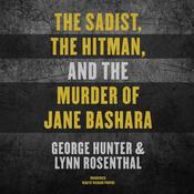 The Sadist, the Hitman, and the Murder of Jane Bashara by  George Hunter audiobook