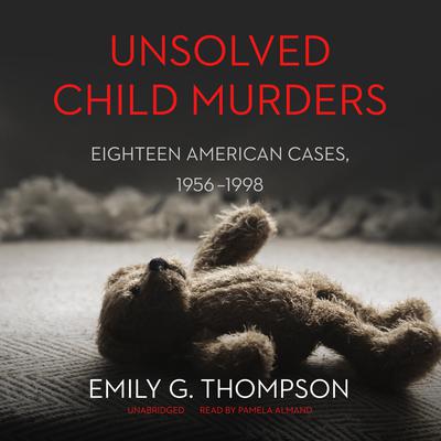 Unsolved Child Murders by Emily G. Thompson audiobook