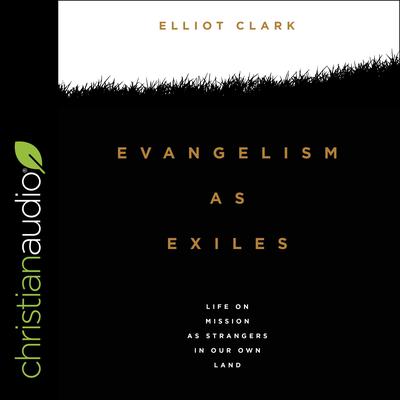 Evangelism as Exiles by Elliot Clark audiobook