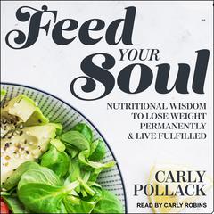 Feed Your Soul by Carly Pollack audiobook