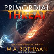 Primordial Threat by  M.A. Rothman audiobook