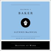 Becoming a Baker by  Glynnis MacNicol audiobook