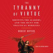 The Tyranny of Virtue by  Robert Boyers audiobook