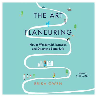 The Art of Flaneuring by Erika Owen audiobook