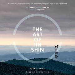 The Art of Jin Shin by Alexis Brink audiobook