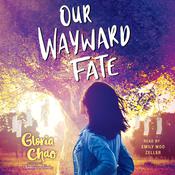 Our Wayward Fate by  Gloria Chao audiobook