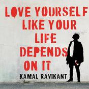 Love Yourself Like Your Life Depends on It by  Kamal Ravikant audiobook