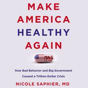 Make America Healthy Again by  Nicole Saphier audiobook