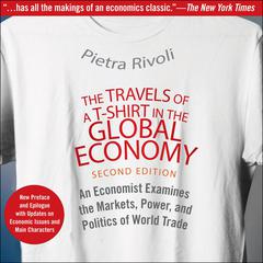 The Travels of a T-Shirt in the Global Economy by Pietra Rivoli audiobook