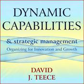 Dynamic Capabilities and Strategic Management by  David J. Teece audiobook