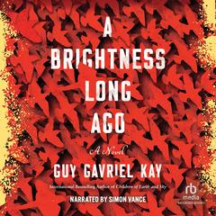 A Brightness Long Ago by Guy Gavriel Kay audiobook