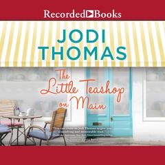 The Little Teashop on Main by Jodi Thomas audiobook