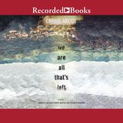 We Are All That's Left by  Carrie Arcos audiobook