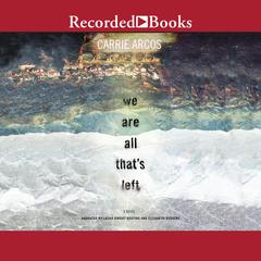 We Are All That's Left by Carrie Arcos audiobook