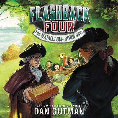 Flashback Four #4: The Hamilton-Burr Duel by Dan Gutman audiobook