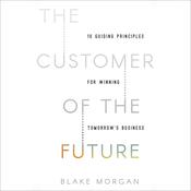 The Customer of the Future by  Blake Morgan audiobook